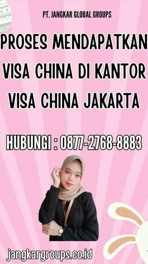 Proses Mendapatkan Visa China di Kantor Visa China Jakarta