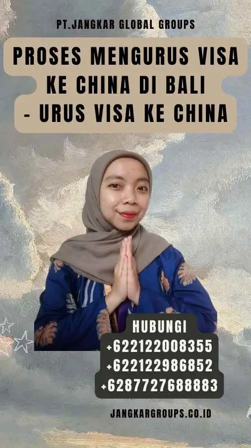 Proses Mengurus Visa Ke China di Bali - Urus Visa Ke China