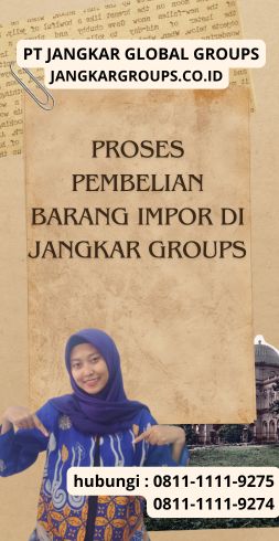 Proses Pembelian Barang Impor di Jangkar Groups