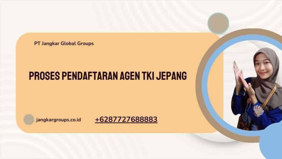 Proses Pendaftaran Agen TKI Jepang