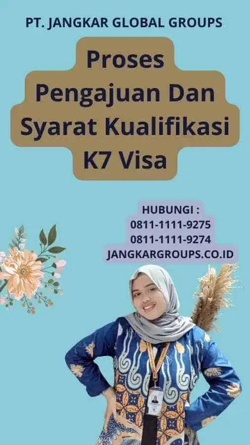 Proses Pengajuan Dan Syarat Kualifikasi K7 Visa