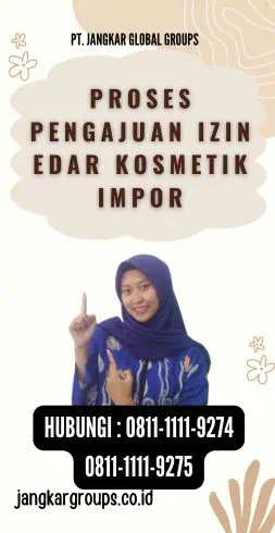 Proses Pengajuan Izin Edar Kosmetik Impor