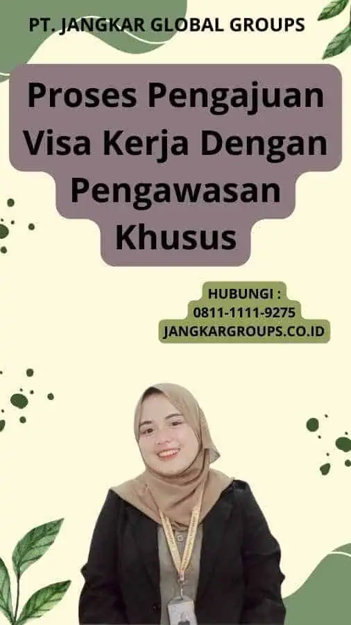 Proses Pengajuan Visa Kerja Dengan Pengawasan Khusus