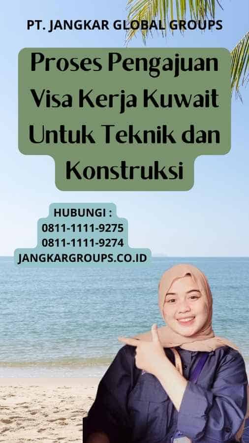 Proses Pengajuan Visa Kerja Kuwait Untuk Teknik dan Konstruksi