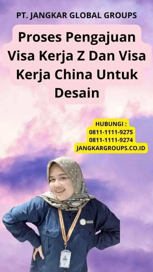 Proses Pengajuan Visa Kerja Z Dan Visa Kerja China Untuk Desain