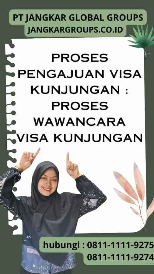 Proses Pengajuan Visa Kunjungan Proses Wawancara Visa Kunjungan