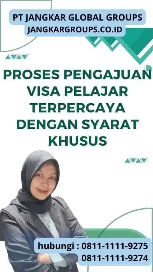 Proses Pengajuan Visa Pelajar Terpercaya dengan Syarat Khusus