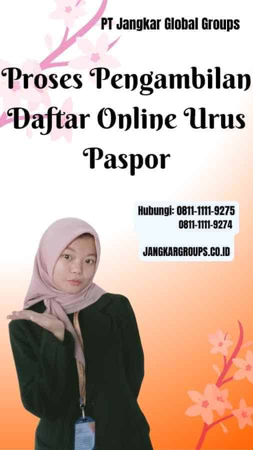 Proses Pengambilan Daftar Online Urus Paspor