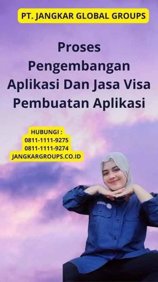 Proses Pengembangan Aplikasi Dan Jasa Visa Pembuatan Aplikasi