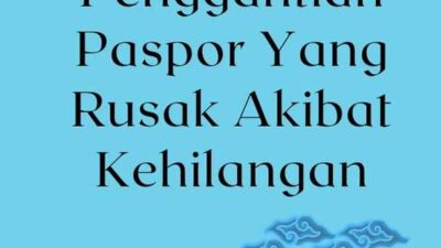 Proses Penggantian Paspor Yang Rusak Akibat Kehilangan