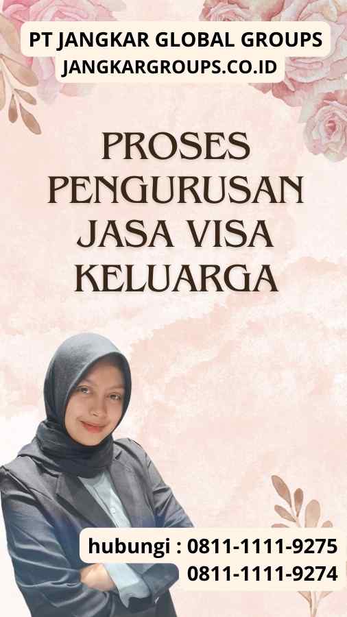 Proses Pengurusan Jasa Visa Keluarga