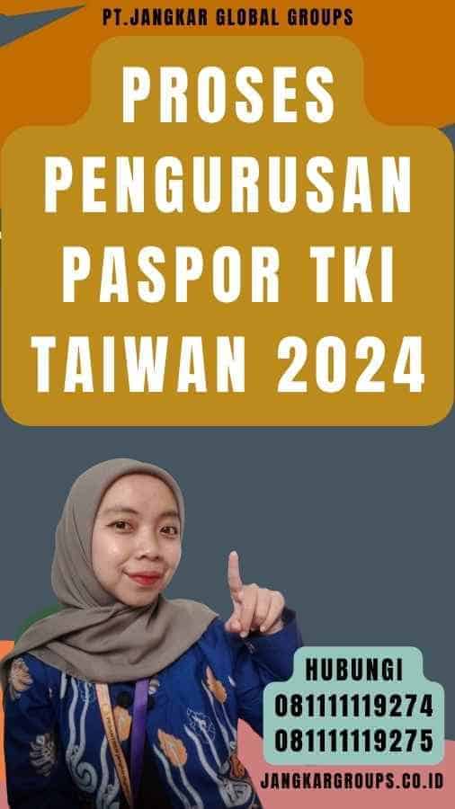Proses Pengurusan Paspor TKI Taiwan 2024