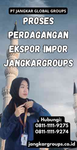 Proses Perdagangan Ekspor Impor Jangkargroups