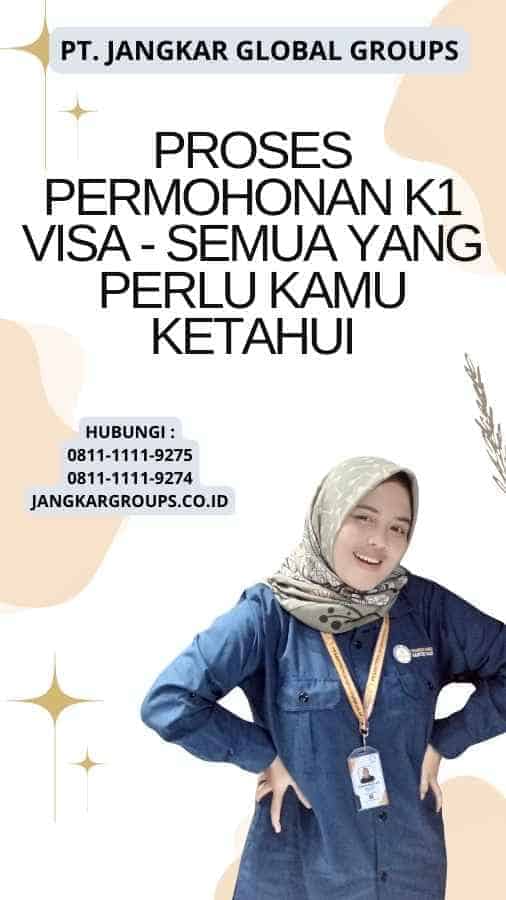 Proses Permohonan K1 Visa - Semua yang Perlu Kamu Ketahui