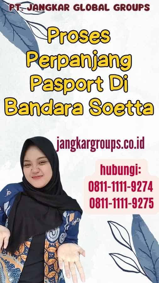 Proses Perpanjang Pasport Di Bandara Soetta