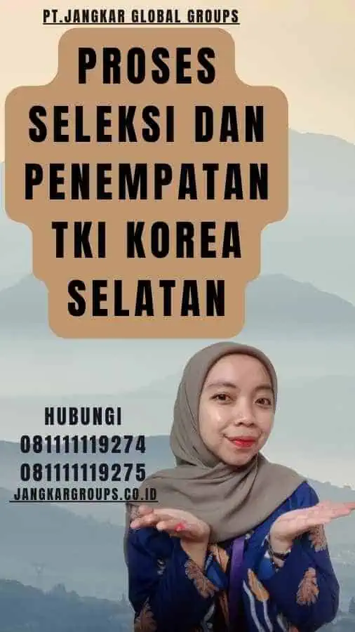 Proses Seleksi dan Penempatan TKI Korea Selatan