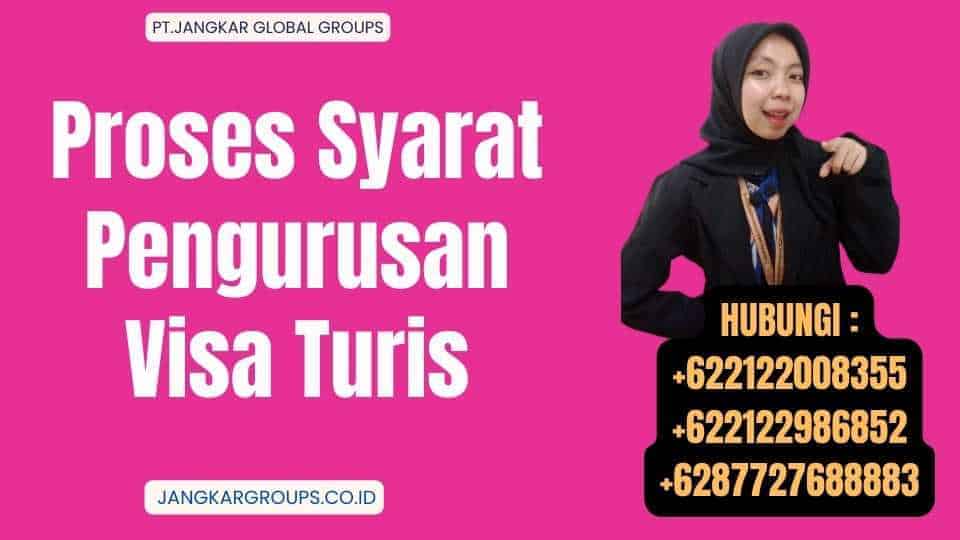 Proses Syarat Pengurusan Visa Turis