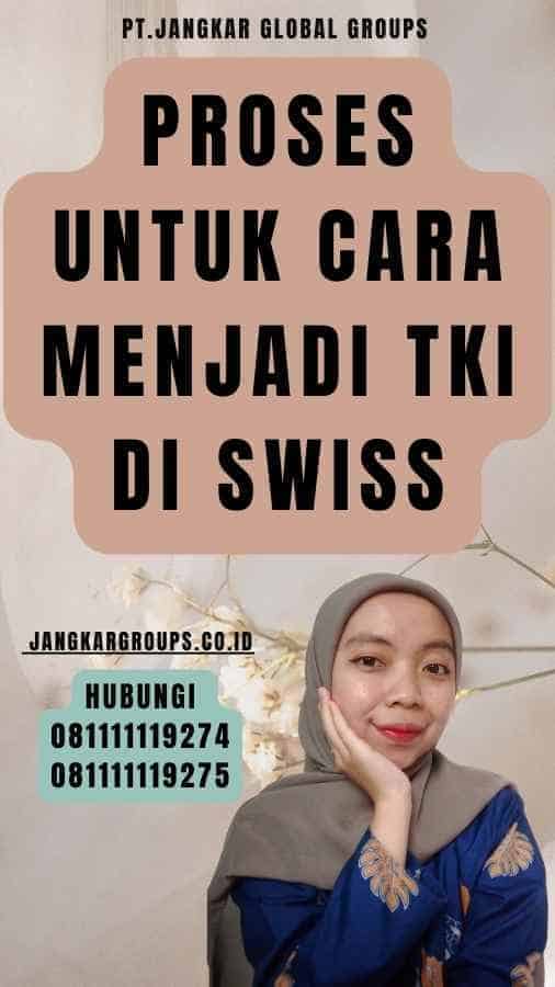 Proses Untuk Cara Menjadi TKI Di Swiss