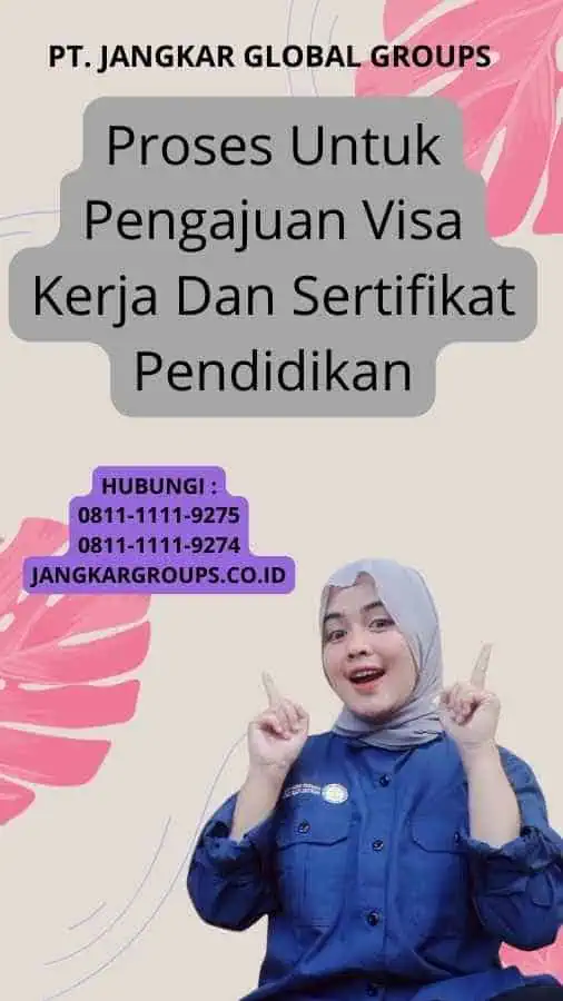 Proses Untuk Pengajuan Visa Kerja Dan Sertifikat Pendidikan