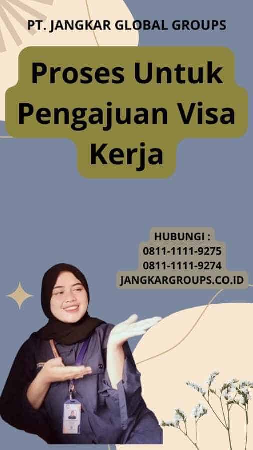 Proses Untuk Pengajuan Visa Kerja