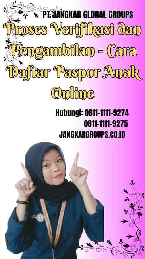 Proses Verifikasi dan Pengambilan Cara Daftar Paspor Anak Online