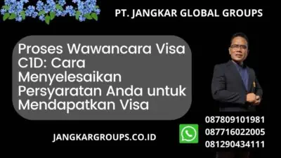 Proses Wawancara Visa C1D: Cara Menyelesaikan Persyaratan Anda untuk Mendapatkan Visa