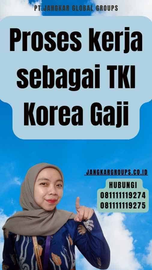 Proses kerja sebagai TKI Korea Gaji