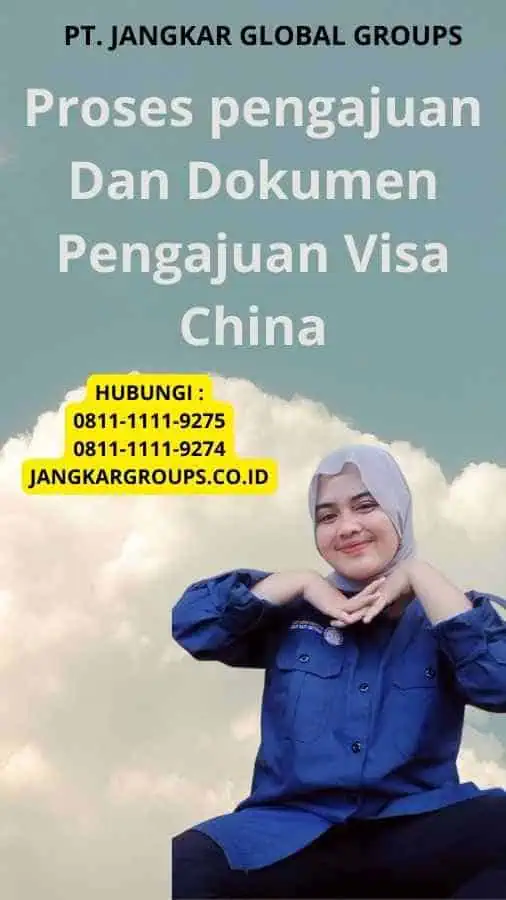 Proses pengajuan Dan Dokumen Pengajuan Visa China