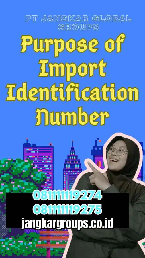 Purpose of Import Identification Number - Tujuan Angka Pengenal Impor