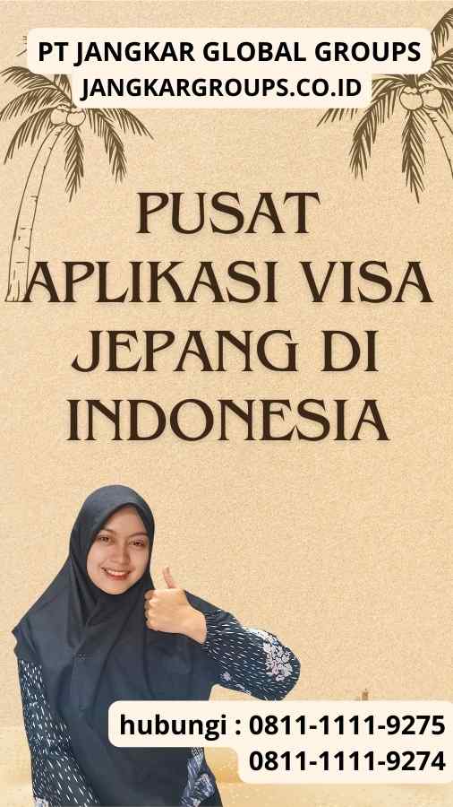 Pusat Aplikasi Visa Jepang Di Indonesia