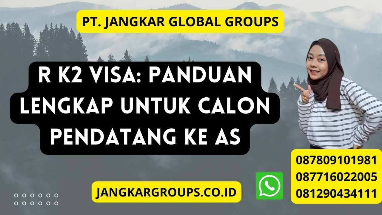 R K2 Visa: Panduan Lengkap untuk Calon Pendatang ke AS