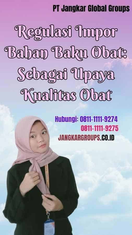 Regulasi Impor Bahan Baku Obat Sebagai Upaya Kualitas Obat