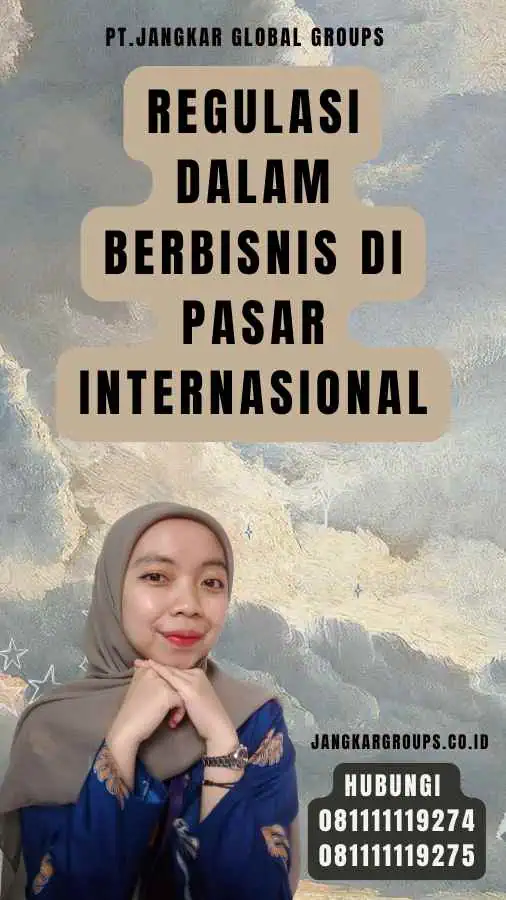 Regulasi dalam Berbisnis di Pasar Internasional