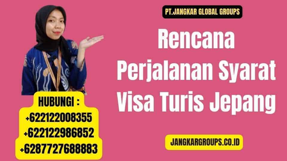 Rencana Perjalanan Syarat Visa Turis Jepang