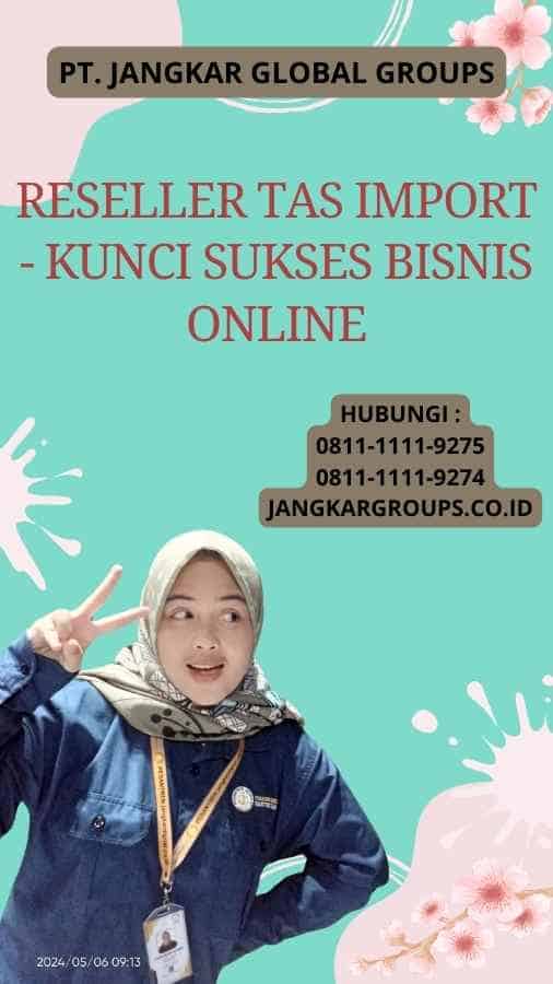 Reseller Tas Import - Kunci Sukses Bisnis Online