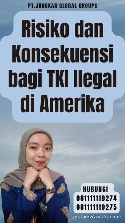 Risiko dan Konsekuensi bagi TKI Ilegal di Amerika