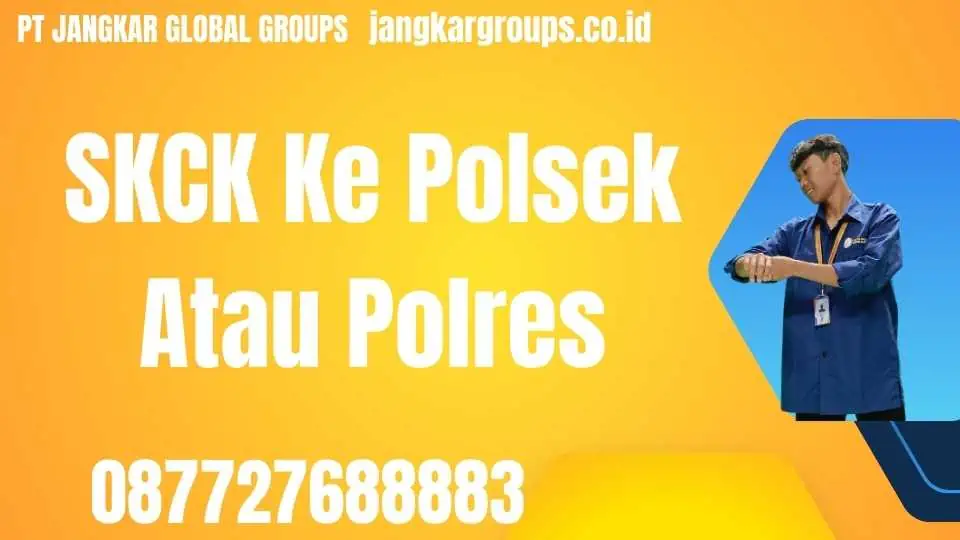 SKCK Ke Polsek Atau Polres