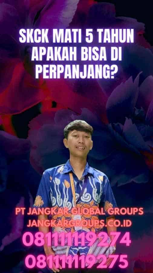 SKCK Mati 5 Tahun Apakah Bisa Di perpanjang