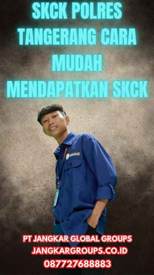 SKCK Polres Tangerang Cara Mudah Mendapatkan SKCK