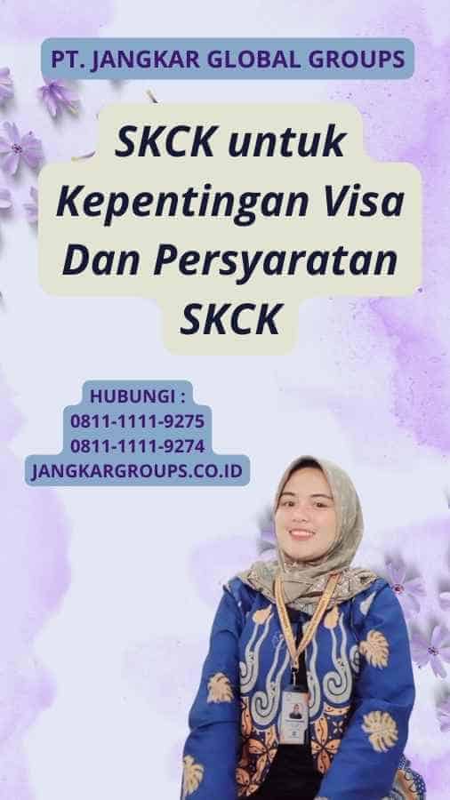 SKCK untuk Kepentingan Visa Dan Persyaratan SKCK