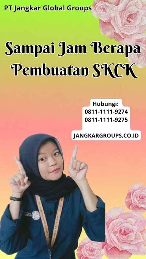 Sampai Jam Berapa Pembuatan SKCK