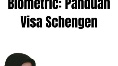 Schengen Visa Biometric: Panduan Visa Schengen