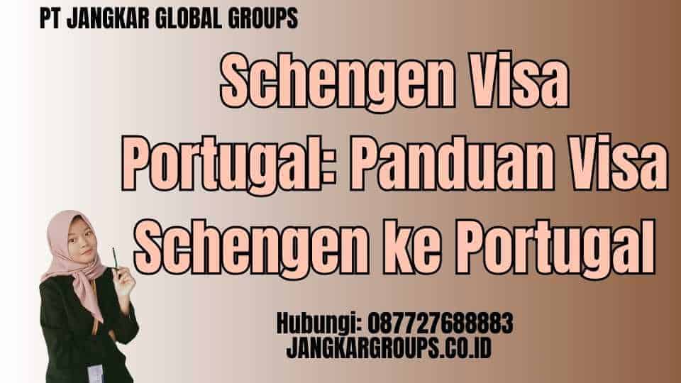 Schengen Visa Portugal: Panduan Visa Schengen ke Portugal