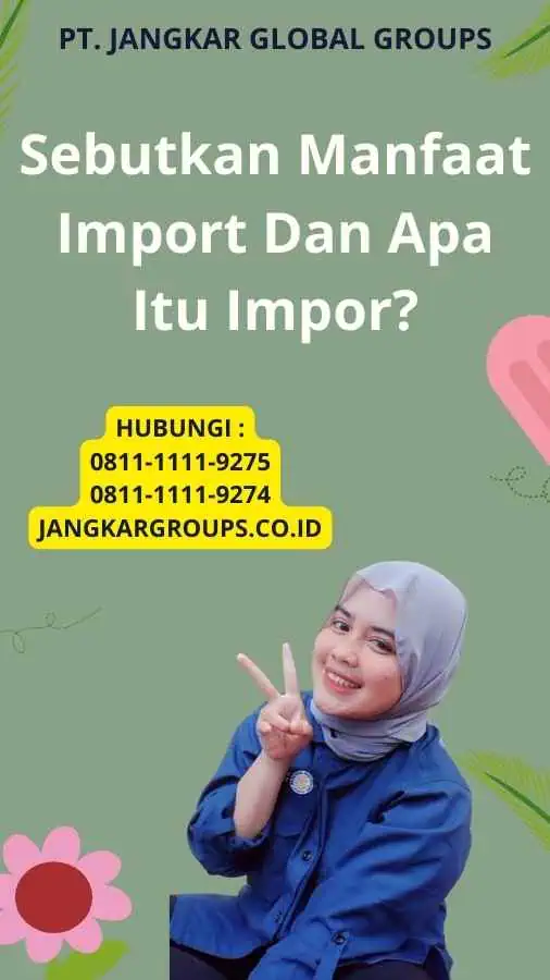 Sebutkan Manfaat Import Dan Apa Itu Impor?