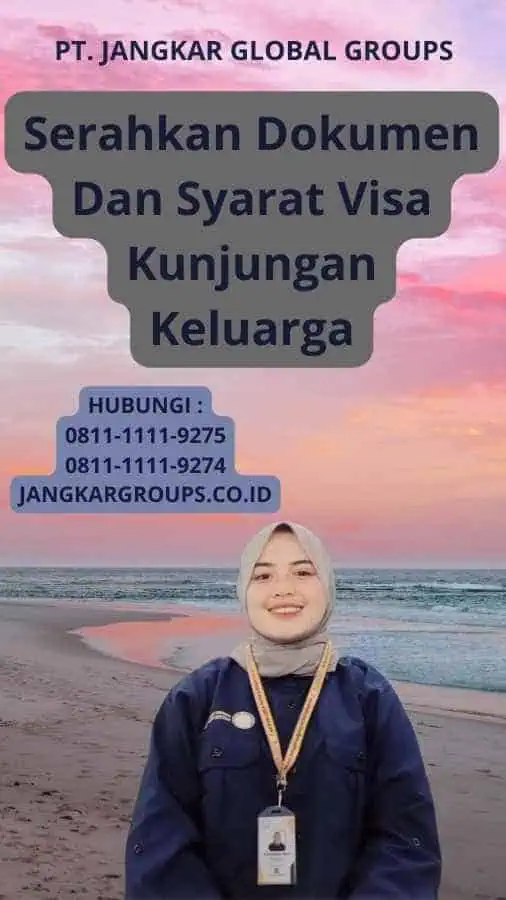 Serahkan Dokumen Dan Syarat Visa Kunjungan Keluarga