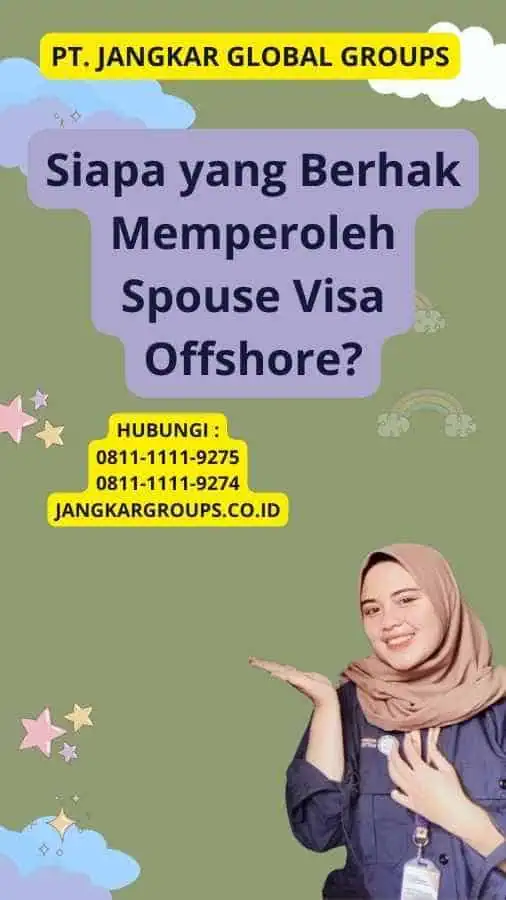 Siapa yang Berhak Memperoleh Spouse Visa Offshore?