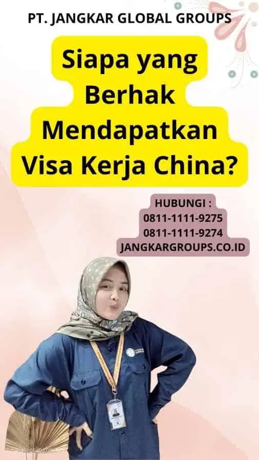 Siapa yang Berhak Mendapatkan Visa Kerja China?