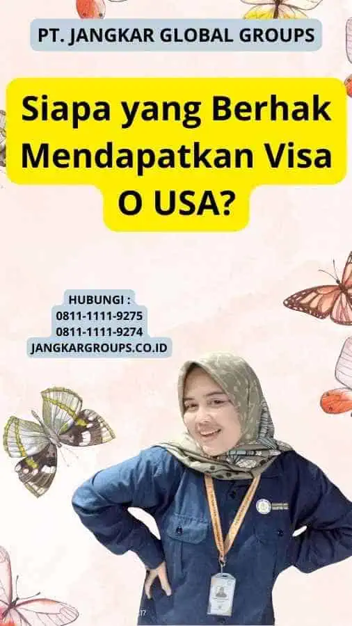 Siapa yang Berhak Mendapatkan Visa O USA?