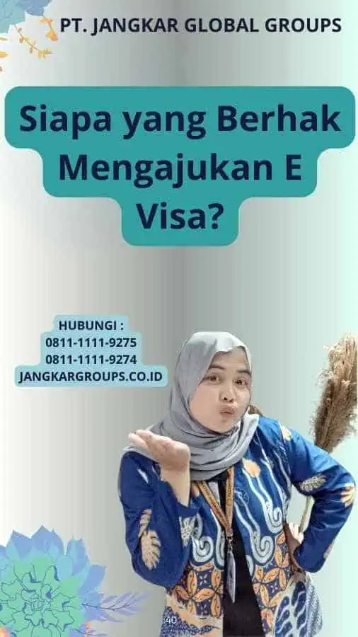 Siapa yang Berhak Mengajukan E Visa?