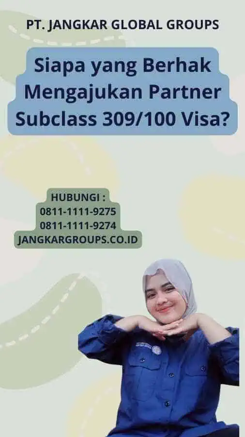 Siapa yang Berhak Mengajukan Partner Subclass 309/100 Visa?